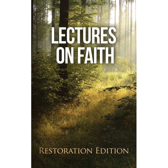 Lectures on Faith: Restoration Edition, (Hardcover)