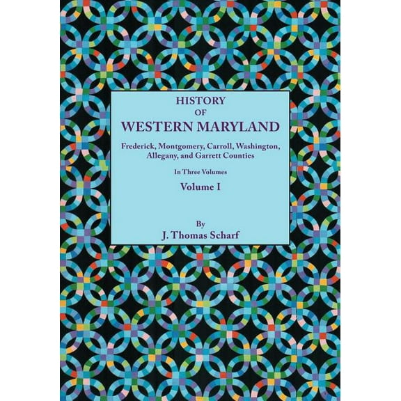 History of Western Maryland, Being a History of Frederick, Montgomery, Carroll, Washignton, Allegany, and Garrett Counti, (Paperback)