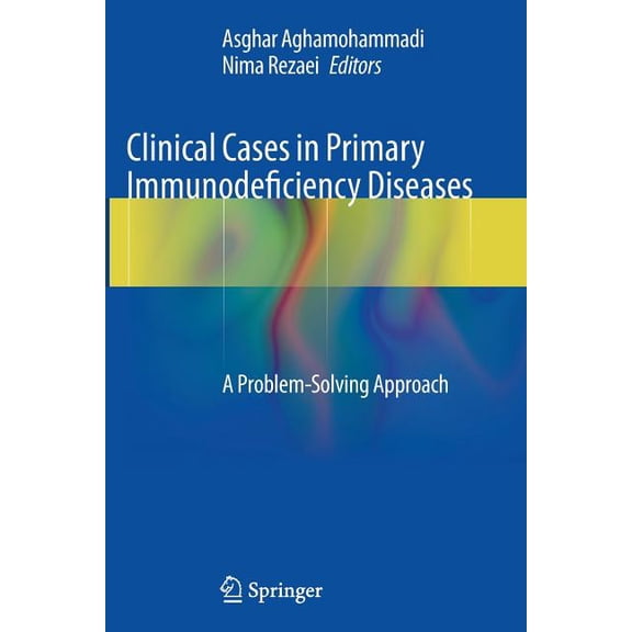 Clinical Cases in Primary Immunodeficiency Diseases: A Problem-Solving Approach, (Paperback)