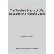 The Troubled Dream of Life: In Search of a Peaceful Death [Paperback - Used]