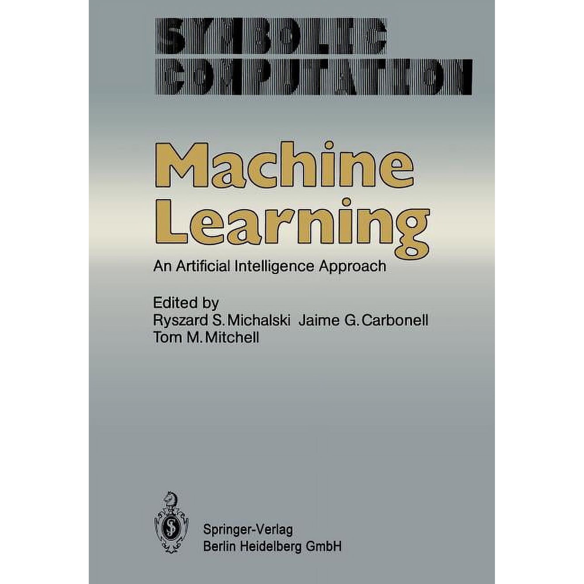 Machine Learning: An Artificial Intelligence Approach (Paperback)