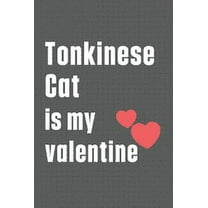 Tonkinese Cat is my valentine: For Tonkinese Cat Fans (Paperback)