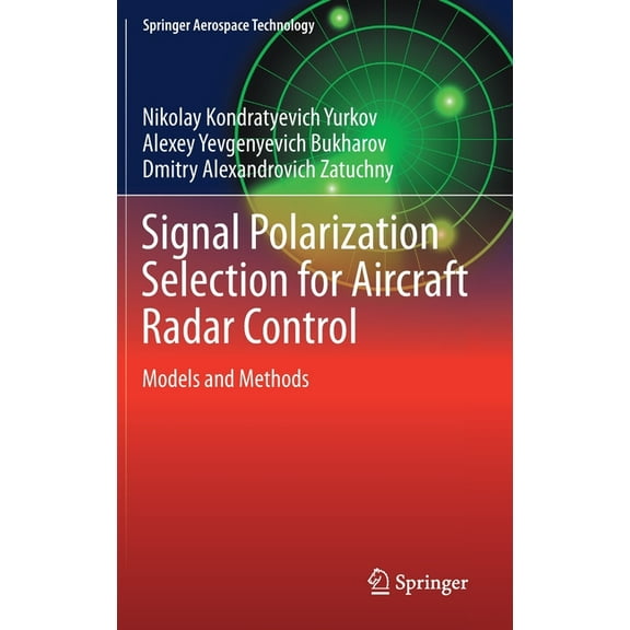 Springer Aerospace Technology Signal Polarization Selection for Aircraft Radar Control: Models and Methods, (Hardcover)