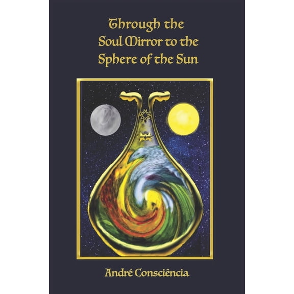 Through the Soul Mirror to the Sphere of the Sun, (Paperback)