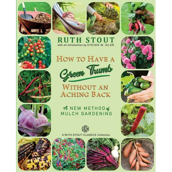 Mulch Queen How to Have a Green Thumb Without an Aching Back: A New Method of Mulch Gardening, (Paperback)