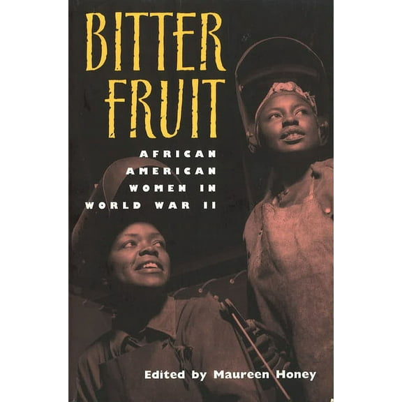 Bitter Fruit : African American Women in World War II (Paperback)