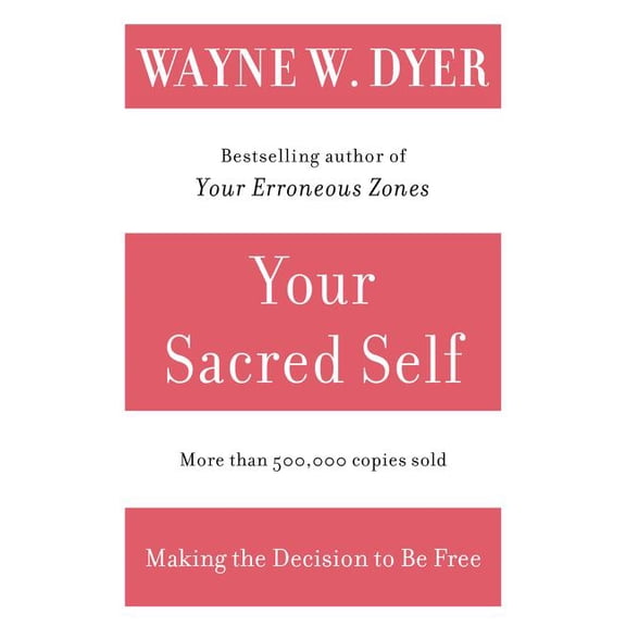 Your Sacred Self: Making the Decision to Be Free, (Paperback)