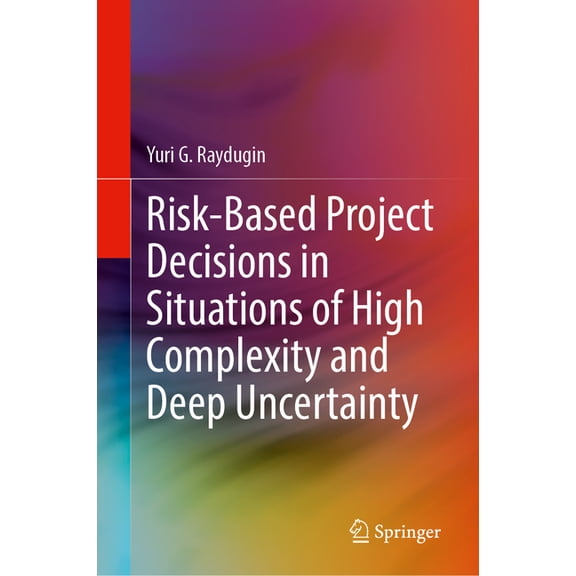 Risk-Based Project Decisions in Situations of High Complexity and Deep Uncertainty, (Hardcover)
