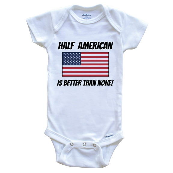 Half American Is Better Than None United States Flag Funny Baby Bodysuit, 0-3 Months White