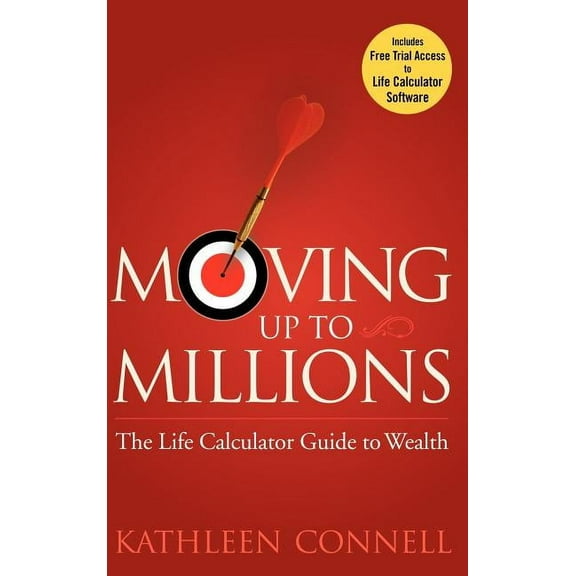 Moving Up to Millions: The Life Calculator Guide to Wealth, (Hardcover)