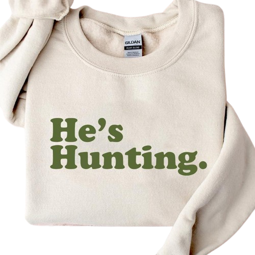 He’s Hunting Funny Sweatshirt for Women – Cute Long Sleeve Crewneck Pullover – Outdoor Humor Cozy Top – Fall Casual Outfit