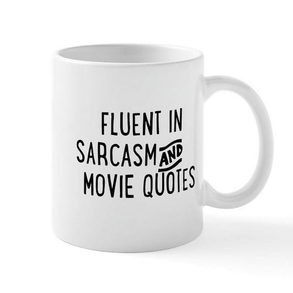 CafePress - Fluent In Sarcasm And Movie Quotes Mugs - 11 oz Ceramic Mug - Novelty Coffee Tea Cup