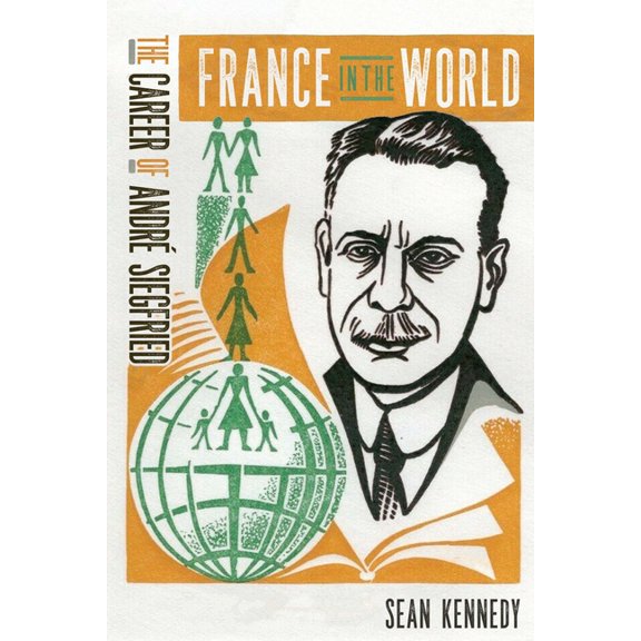 France in the World: The Career of André Siegfried, (Hardcover)
