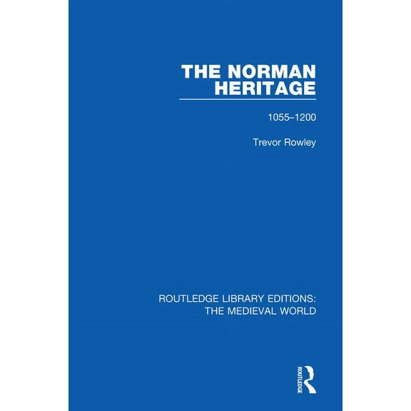Routledge Library Editions: The Medieval The Norman Heritage: 1055-1200, (Paperback)