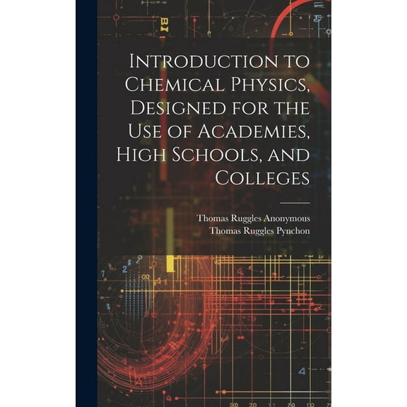 Introduction to Chemical Physics, Designed for the Use of Academies, High Schools, and Colleges (Hardcover)