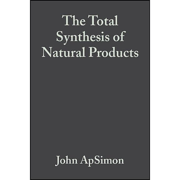 Total Synthesis of Natural Products The Total Synthesis of Natural Products, Volume 2, Book 2, (Hardcover)