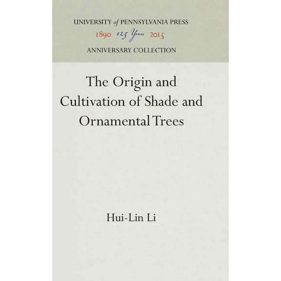Anniversary Collection: The Origin and Cultivation of Shade and Ornamental Trees (Hardcover)