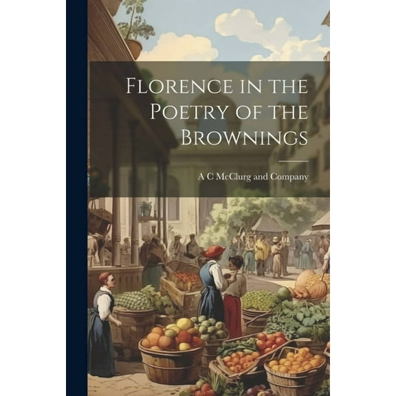 Florence in the Poetry of the Brownings (Paperback)