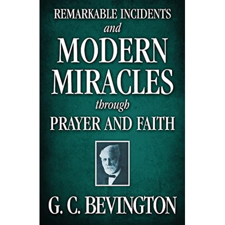 Pre-Owned Remarkable Incidents and Modern Miracles Through Prayer and Faith (Paperback) 1937428311 9781937428310