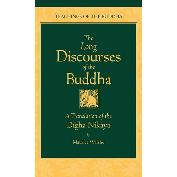 Teachings of the Buddha The Long Discourses of the Buddha: A Translation of the Digha Nikaya, (Hardcover)