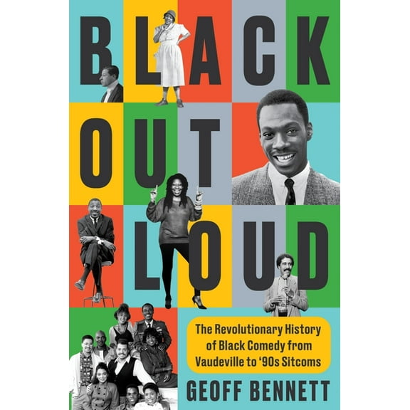 Black Out Loud: The Revolutionary History of Black Comedy from Vaudeville to '90s Sitcoms, (Hardcover)