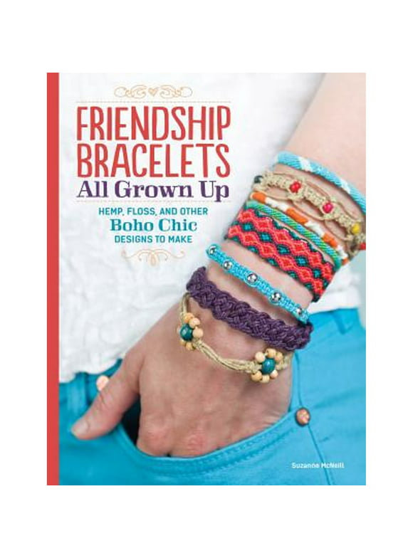 Pre-Owned Friendship Bracelets All Grown Up: Hemp, Floss, and Other Boho Chic Designs to Make (Paperback 9781574218664) by Suzanne McNeill