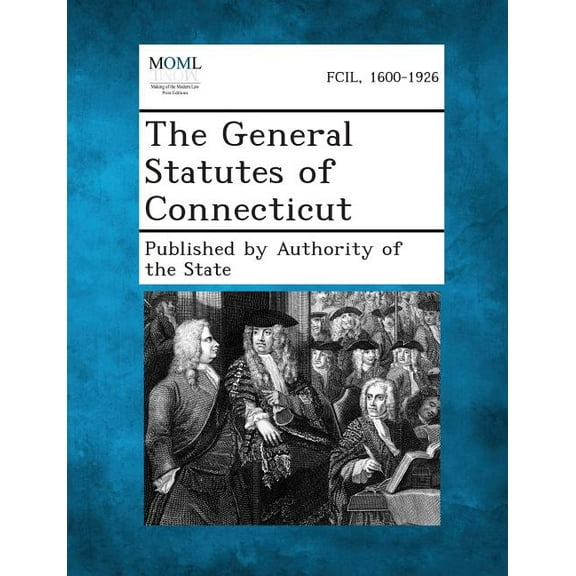 The General Statutes of Connecticut, (Paperback)