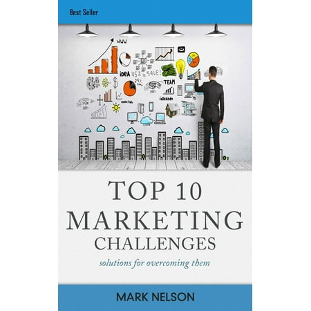 Top 10 Marketing Challenges: Solutions For Overcoming Them You -
