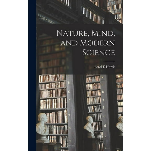 Nature, Mind, and Modern Science, (Hardcover)