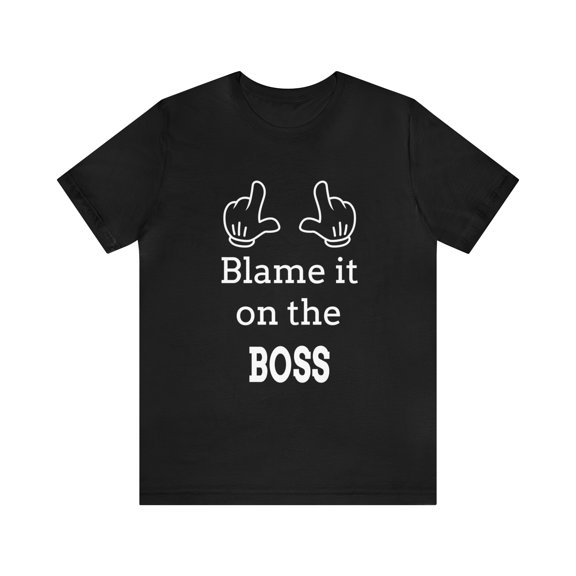Blame it on the Boss Shirt