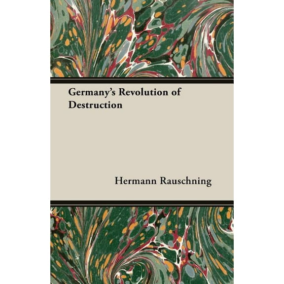 Germany's Revolution of Destruction, (Paperback)