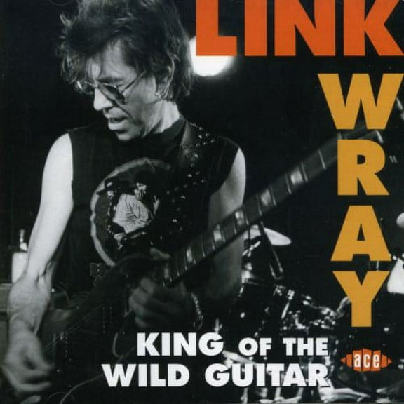 Link Wray - King of the Wild Guitar - Music & Performance - CD