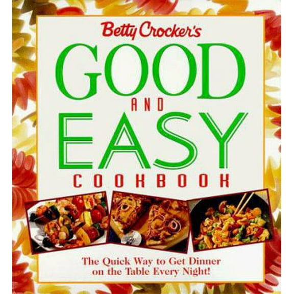 Pre-Owned Betty Crocker's Good and Easy Cookbook (Hardcover) 0028612566 9780028612560