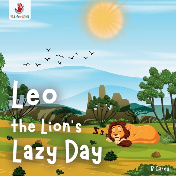 Animal Adventures: Wordless Picture Book Leo the Lion's Lazy Day: A wordless picture book of unexpected heroism and savanna solidarity Itz for Kidz, (Paperback)