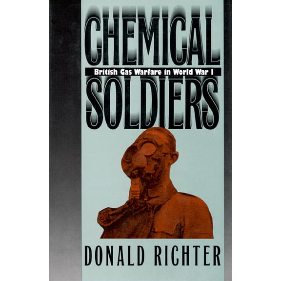 Modern War Studies Chemical Soldiers: British Gas Warfare in World War I, (Paperback)