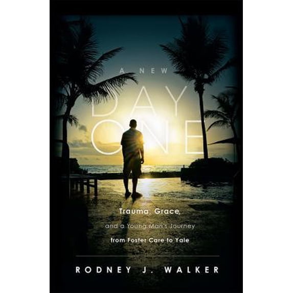 Pre-Owned A New Day One: Trauma, Grace, and a Young Man's Journey from Foster Care to Yale (Paperback) 159932699X 9781599326993