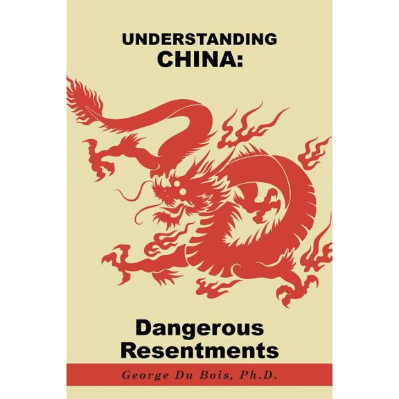 Understanding China: Dangerous Resentments (Paperback)