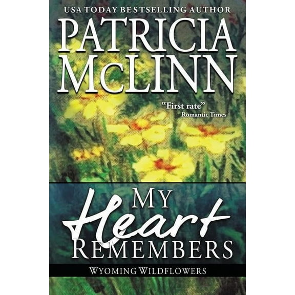 Wyoming Wildflowers My Heart Remembers: Wyoming Wildflowers, Book 4, Book 4, (Paperback)