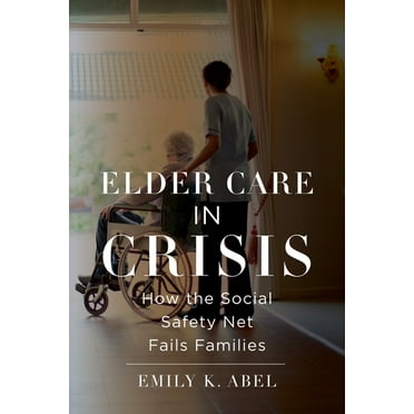 Health, Society, and Inequality Elder Care in Crisis: How the Social Safety Net Fails Families, Book 2, (Paperback)