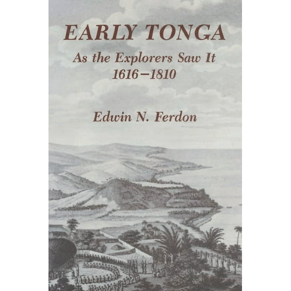 Early Tonga As the Explorers Saw It, 1616–1810 (Paperback)