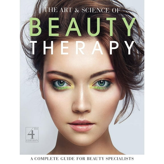 The Art And Science Of Beauty Therapy: A Complete Guide For Beauty Specialists