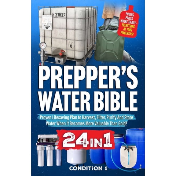 Prepper Survival Bible Book Prepper's Water Bible: Proven Lifesaving Plan to Harvest, Filter, Purify And Store Water When It Becomes More Valuable T, Book 2, (Paperback)