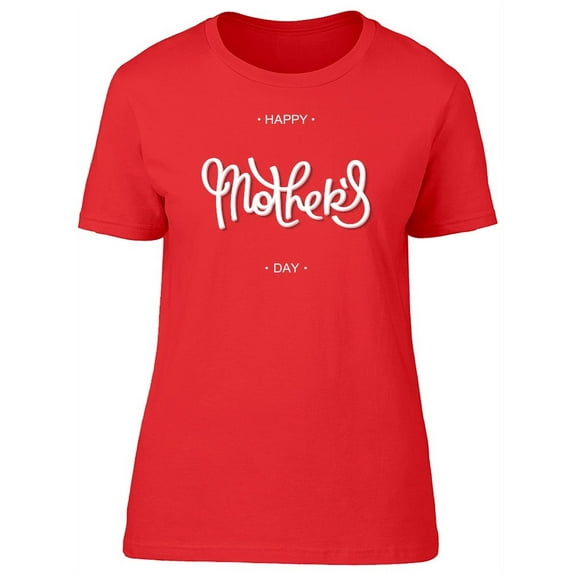 Happy Mothers Day Small Letters T-Shirt Women -Image by Shutterstock, Female Large