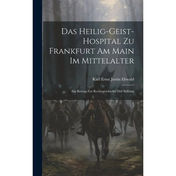 Das Heilig-Geist-Hospital Zu Frankfurt Am Main Im Mittelalter (Hardcover)