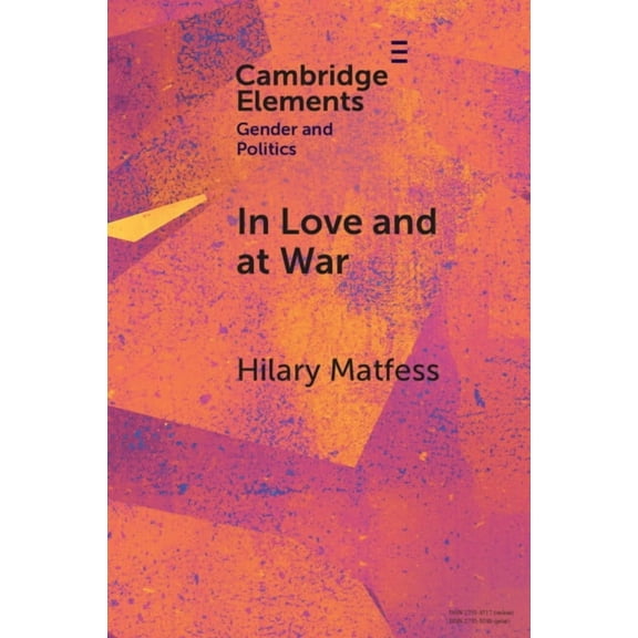 Elements in Gender and Politics: In Love and at War (Paperback)