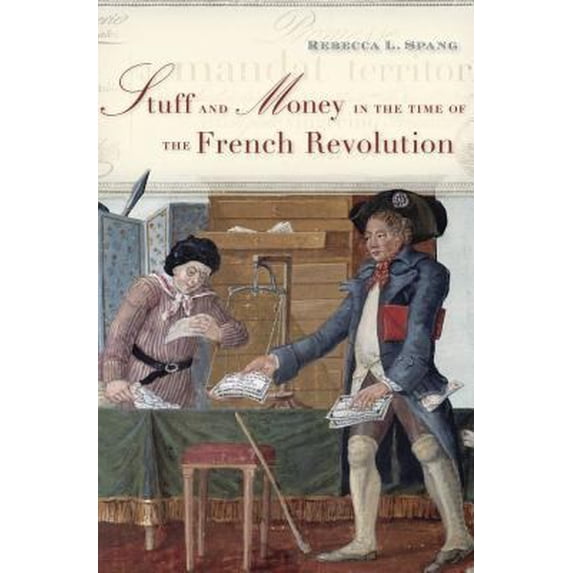 Pre-Owned Stuff and Money in the Time of the French Revolution (Hardcover) 0674047036 9780674047037