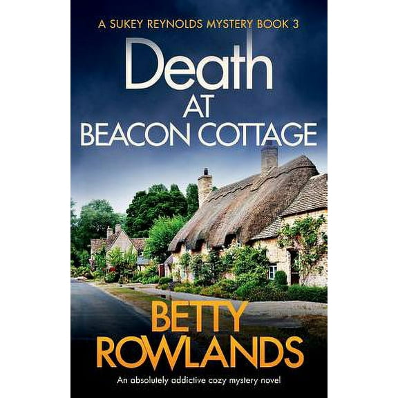Death at Beacon Cottage: An absolutely addictive cozy mystery novel (Paperback) by Betty Rowlands
