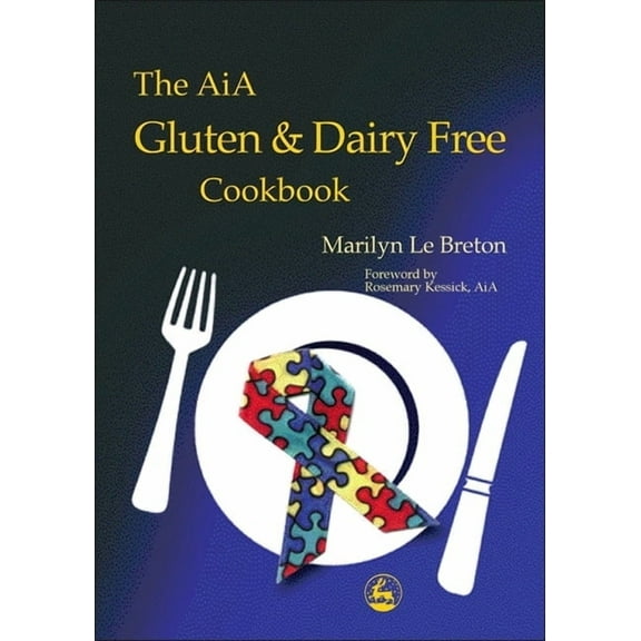 The Aia Gluten and Dairy Free Cookbook: Diagnosis and Treatment Within an Educational Setting, (Paperback)