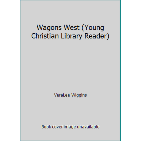 Wagons West (Young Christian Library Reader) [Paperback - Used]