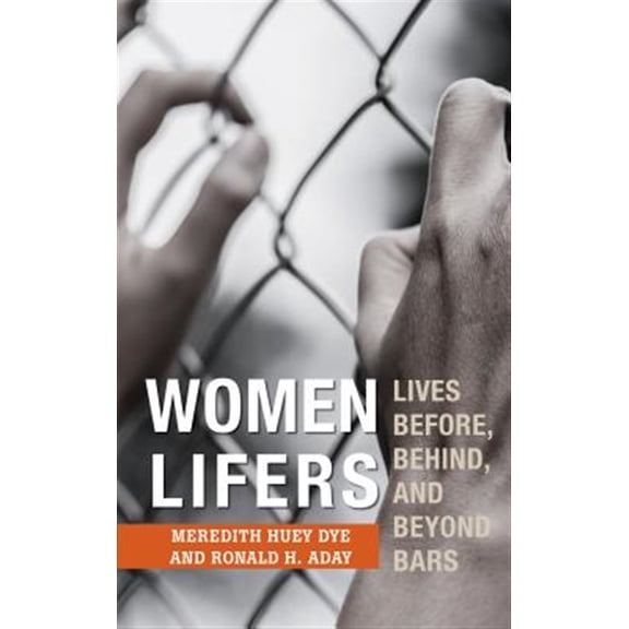 Pre-Owned Women Lifers: Lives Before, Behind, and Beyond Bars, (Hardcover)
